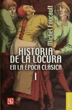 HISTORIA DE LA LOCURA EN LA ÉPOCA CLÁSICA, I