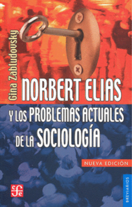 NORBERT ELIAS Y LOS PROBLEMAS ACTUALES DE LA SOCIOLOGIA