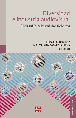 DIVERSIDAD E INDUSTRIA AUDIOVISUAL. EL DESAFÍO CULTURAL DEL SIGLO XXI