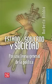 ESTADO, GOBIERNO Y SOCIEDAD: POR UNA TEORÍA GENERAL DE LA POLÍTICA
