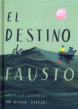 EL DESTINO DE FAUSTO. UNA FÁBULA ILUSTRADA