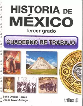 HISTORIA DE MEXICO 3: CUADERNO DE TRABAJO