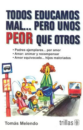 TODOS EDUCAMOS MAL...PERO UNOS PEOR QUE OTROS