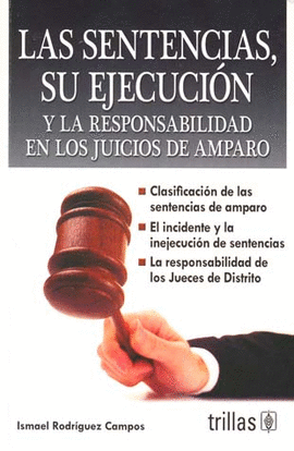 LAS SENTENCIAS, SU EJECUCION Y LA RESPONSABILIDAD EN LOS JUICIOS DE AMPARO