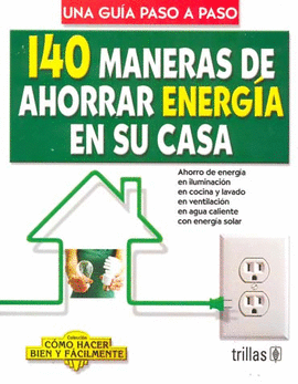 MANERAS DE AHORRAR ENERGIA EN SU CASA ... 140