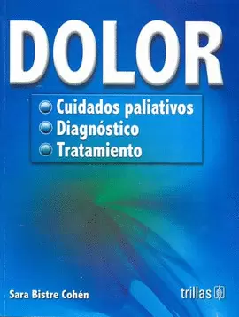 DOLOR: CUIDADOS PALIATIVOS, DIAGNOSTICO Y TRATAMIENTO