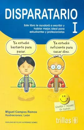 DISPARATARIO I: ESTE LIBRO LE AYUDARA A ESCRIBIR Y HABLAR MEJOR