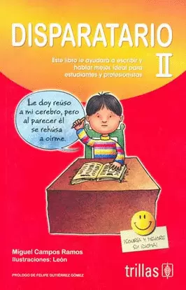 DISPARATARIO II: ESTE LIBRO LE AYUDARA A ESCRIBIR Y HABLAR MEJOR