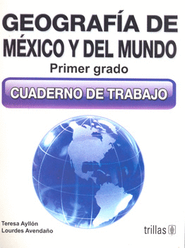 GEOGRAFIA DE MEXICO Y DEL MUNDO 1: CUADERNO DE TRABAJO SECUNDARIA