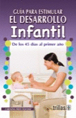 GUIA PARA ESTIMULAR EL DESARROLLO INFANTIL: DE LOS 45 DIAS AL 1ER. AÑO
