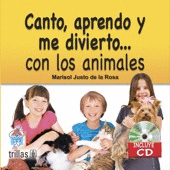 CANTO, APRENDO Y ME DIVIERTO... CON LOS ANIMALES. INCLUYE CD