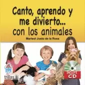 CANTO, APRENDO Y ME DIVIERTO... CON LOS ANIMALES. INCLUYE CD