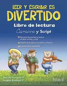 LEER Y ESCRIBIR ES DIVERTIDO: LIBRO DE LECTURA. CURSIVA Y SCRIPT