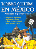 TURISMO CULTURAL EN MEXICO ALCANCES Y PERSPECTIVAS