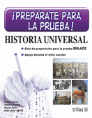 PREPARATE PARA LA PRUEBA!: HISTORIA UNIVERSAL. GUIA DE PREPARACION PARA