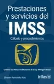 PRESTACIONES Y SERVICIOS DEL IMSS: CALCULO Y PROCEDIMIENTOS