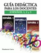 GUIA DIDACTICA PARA LOS DOCENTES: ESPAÑOL 1,2 Y 3