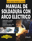 MANUAL DE SOLDADURA CON ARCO ELECTRICO UNA GUIA PASO A PASO