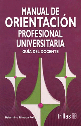 MANUAL DE ORIENTACION PROFESIONAL UNIVERSITARIA: GUIA DEL DOCENTE