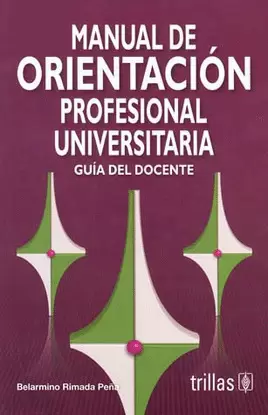 MANUAL DE ORIENTACION PROFESIONAL UNIVERSITARIA: GUIA DEL DOCENTE