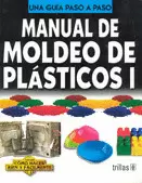 MANUAL DE MOLDEO DE PLASTICOS 1 UNA GUIA PASO A PASO