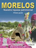 MORELOS: NUESTRA RIQUEZA PATRIMONIAL, PRIMER GRADO