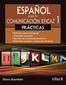 ESPAÑOL PARA LA COMUNICACION EFICAZ 1: PRACTICAS