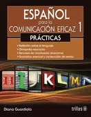 ESPAÑOL PARA LA COMUNICACION EFICAZ 1: PRACTICAS