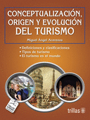 CONCEPTUALIZACION, ORIGEN Y EVOLUCION DEL TURISMO