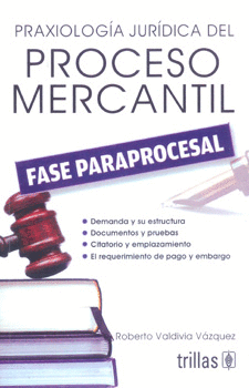 PRAXIOLOGIA JURIDICA DEL PROCESO MERCANTIL: FASE PARAPROCESAL