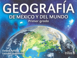 GEOGRAFIA DE MEXICO Y DEL MUNDO: PRIMER GRADO