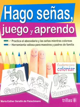 HAGO SEÑAS, JUEGO Y APRENDO: PRACTICA EL ABECEDARIO Y LAS SEÑAS MIENTRAS