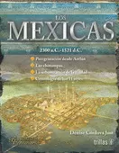 LOS MEXICAS: 2300 A.C.-1521 D.C.