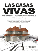 LAS CASAS VIVAS: PROYECTOS DE ARQUITECTURA SUSTENTABLE