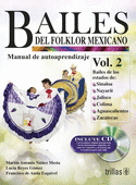 BAILES DEL FOLKLOR MEXICANO 2 : MANUAL DE AUTOAPRENDIZAJE. INCLUYE CD