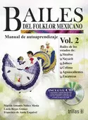 BAILES DEL FOLKLOR MEXICANO 2 : MANUAL DE AUTOAPRENDIZAJE. INCLUYE CD