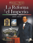 LA REFORMA Y EL IMPERIO: 1855-1875