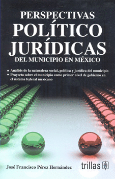 PERSPECTIVAS POLITICO JURIDICAS DEL MUNICIPIO EN MEXICO