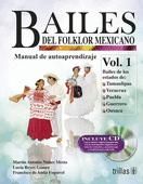 BAILES DEL FOLKLOR MEXICANO 1 : MANUAL DE AUTOAPRENDIZAJE. INCLUYE CD