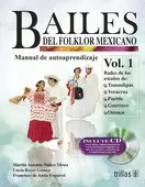 BAILES DEL FOLKLOR MEXICANO 1 : MANUAL DE AUTOAPRENDIZAJE. INCLUYE CD