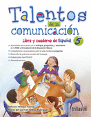 TALENTOS DE LA COMUNICACION: LIBRO Y CUADERNO DE ESPAÑOL 5