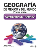 GEOGRAFIA DE MEXICO Y DEL MUNDO 1: CUADERNO DE TRABAJO