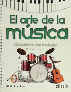 EL ARTE DE LA MUSICA: CUADERNO DE TRABAJO, PRIMER GRADO
