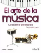 EL ARTE DE LA MUSICA: CUADERNO DE TRABAJO, SEGUNDO GRADO