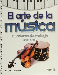 EL ARTE DE LA MUSICA: CUADERNO DE TRABAJO, TERCER GRADO
