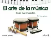 EL ARTE DE LA MUSICA: GUIA DEL MAESTRO, PRIMER GRADO