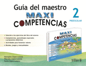 MAXICOMPETENCIAS, PREESCOLAR 2: GUIA DEL MAESTRO