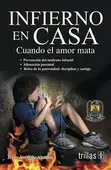 INFIERNO EN CASA, CUANDO EL AMOR MATA