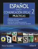 ESPAÑOL PARA LA COMUNICACION EFICAZ 2: PRACTICAS