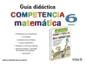 COMPETENCIA MATEMATICA 6: GUIA DIDACTICA